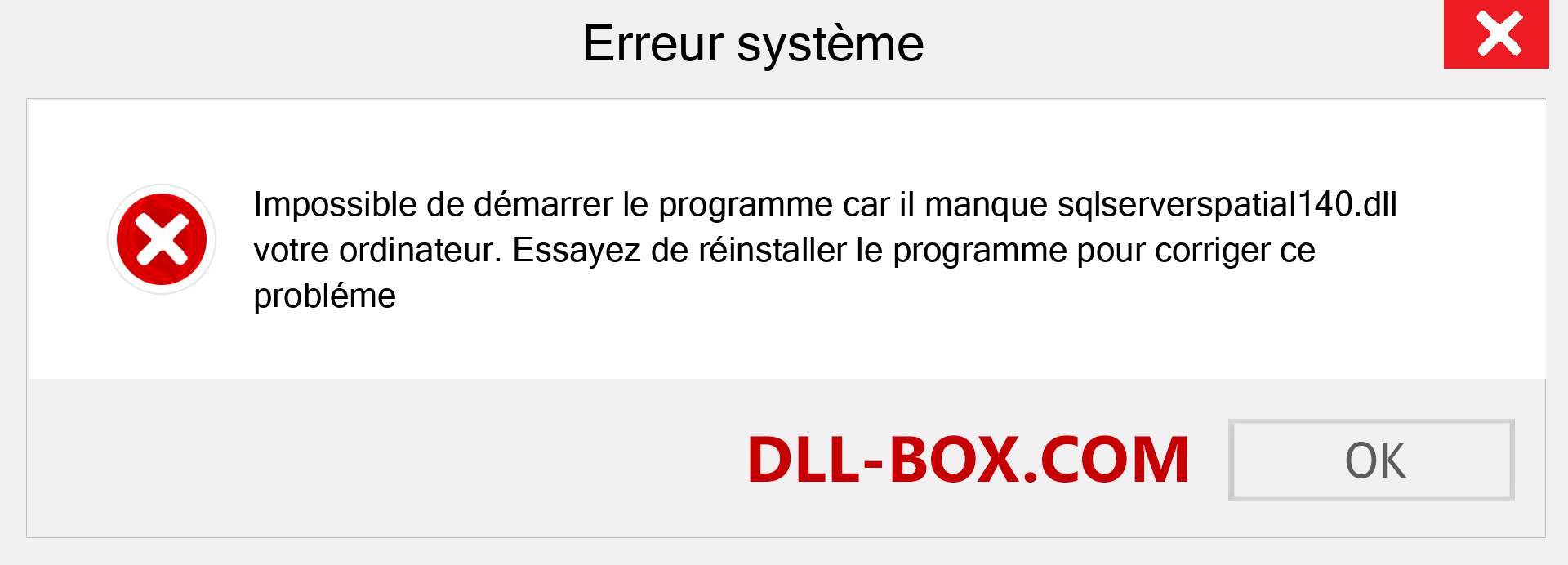 Le fichier sqlserverspatial140.dll est manquant ?. Télécharger pour Windows 7, 8, 10 - Correction de l'erreur manquante sqlserverspatial140 dll sur Windows, photos, images